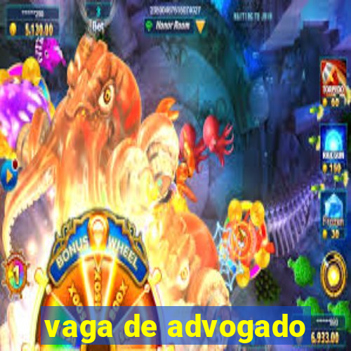 vaga de advogado